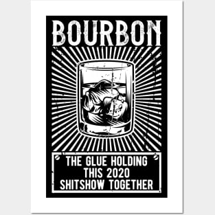 Bourbon The Glue Holding This 2020 Shitshow Together Posters and Art